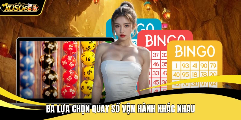 Ba lựa chọn quay số vận hành khác nhau