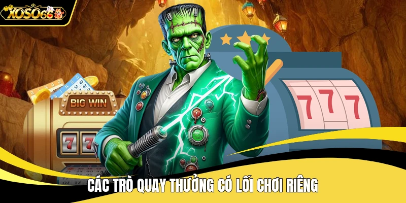 Các trò quay thưởng có lối chơi riêng