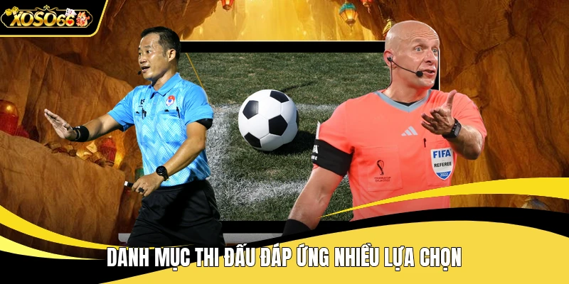 Danh mục thi đấu đáp ứng nhiều lựa chọn