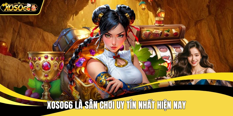XOSO66 là sân chơi uy tín nhất hiện nay